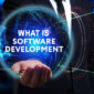 What is software development? Software development process that you need to know